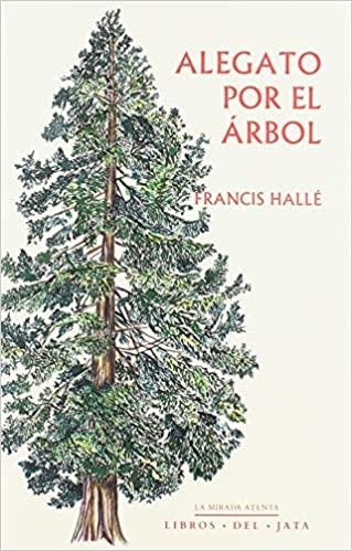 ALEGATO POR EL ÁRBOL | 9788416443109 | HALLÉ,FRANCIS | Llibreria Geli - Llibreria Online de Girona - Comprar llibres en català i castellà