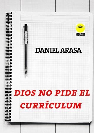 DIOS NO PIDE EL CURRÍCULUM | 9788417892302 | ARASA,DANIEL | Llibreria Geli - Llibreria Online de Girona - Comprar llibres en català i castellà