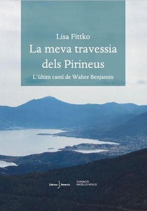 LA MEVA TRAVESSIA DELS PIRINEUS.L'ÚLTIM CAMÍ DE WALTER BENJAMIN | 9788412425215 | FITTKO,LISA | Libreria Geli - Librería Online de Girona - Comprar libros en catalán y castellano