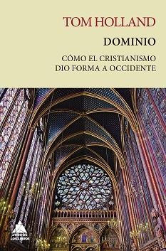 DOMINIO.CÓMO EL CRISTIANISMO DIO FORMA A OCCIDENTE | 9788418217494 | HOLLAND,TOM | Libreria Geli - Librería Online de Girona - Comprar libros en catalán y castellano