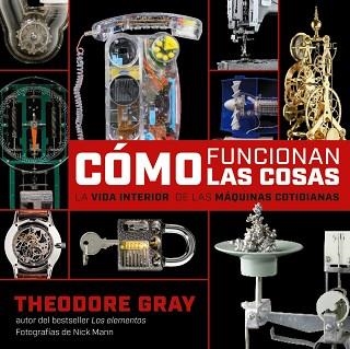 CÓMO FUNCIONAN LAS COSAS? LA VIDA INTERIOR DE LAS MÁQUINAS COTIDIANAS | 9788418473623 | GRAY,THEODORE | Llibreria Geli - Llibreria Online de Girona - Comprar llibres en català i castellà