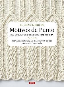 EL GRAN LIBRO DE MOTIVOS DE PUNTO.260 EXQUISITOS DISEÑOS DE HITOMI SHIDA | 9788498746952 | SHIDA,HITOMI | Llibreria Geli - Llibreria Online de Girona - Comprar llibres en català i castellà