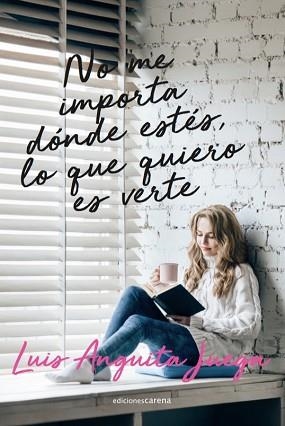 NO ME IMPORTA DÓNDE ESTÉS,LO QUE QUIERO ES VERTE | 9788418323393 | ANGUITA JUEGA,LUIS | Llibreria Geli - Llibreria Online de Girona - Comprar llibres en català i castellà