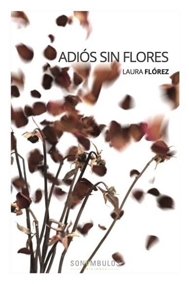 ADIOS SIN FLORES | 9788412417630 | FLÓREZ,LAURA  | Llibreria Geli - Llibreria Online de Girona - Comprar llibres en català i castellà