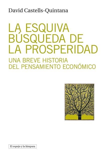 LA ESQUIVA BÚSQUEDA DE LA PROSPERIDAD.UNA BREVE HISTORIA DEL PENSAMIENTO ECONÓMICO | 9788412324907 | CASTELLS-QUINTANA,DAVID | Llibreria Geli - Llibreria Online de Girona - Comprar llibres en català i castellà