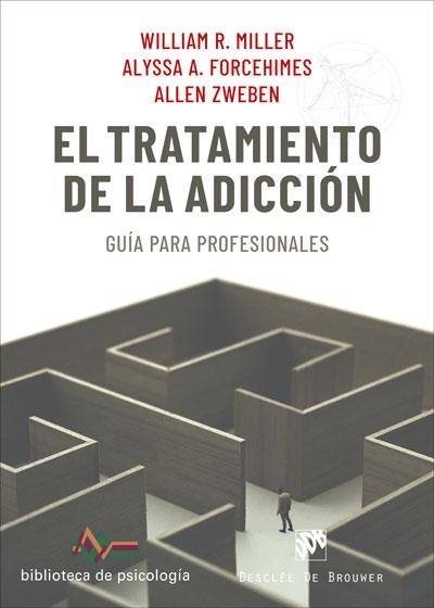 EL TRATAMIENTO DE LA ADICCIÓN.GUÍA PARA PROFESIONALES | 9788433031433 | MILLER, WILLIAM/FORCEHIMES, ALYSSA/ZWEBEN, ALLEN | Libreria Geli - Librería Online de Girona - Comprar libros en catalán y castellano