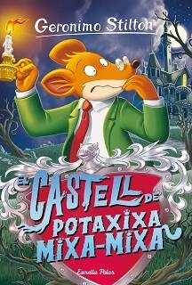 EL CASTELL DE POTAXIXA MIXA-MIXA | 9788413890449 | STILTON,GERÓNIMO | Llibreria Geli - Llibreria Online de Girona - Comprar llibres en català i castellà