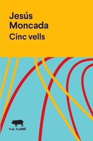 CINC VELLS | 9788412394313 | JESÚS,MONCADA | Llibreria Geli - Llibreria Online de Girona - Comprar llibres en català i castellà