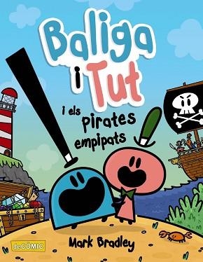 BALIGA I TUT I ELS PIRATES EMPIPATS | 9788448953867 | BRADLEY,MARK | Llibreria Geli - Llibreria Online de Girona - Comprar llibres en català i castellà