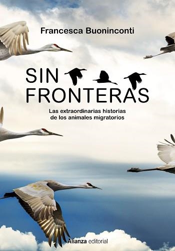 SIN FRONTERAS.LAS EXTRAORDINARIAS HISTORIAS DE LOS ANIMALES MIGRATORIOS | 9788413625300 | BUONINCONTI,FRANCESCA | Llibreria Geli - Llibreria Online de Girona - Comprar llibres en català i castellà