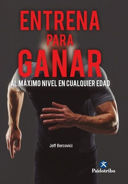 ENTRENA PARA GANAR.AL MÁXIMO NIVEL A CUALQUIER EDAD | 9788499109404 | BERCOVICI,JEFF | Libreria Geli - Librería Online de Girona - Comprar libros en catalán y castellano