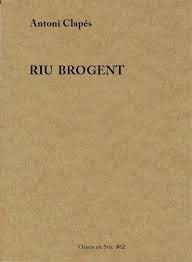 RIU BROGENT | 9788412371062 | CLAPÉS FLAQUÉ, ANTONI | Llibreria Geli - Llibreria Online de Girona - Comprar llibres en català i castellà