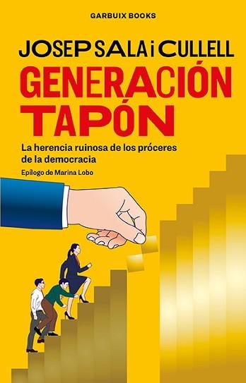 GENERACIÓN TAPÓN.LA HERENCIA RUINOSA DE LOS PRÓCERES DE LA DEMOCRACIA | 9788412332636 | SALA I CULLELL,JOSEP | Llibreria Geli - Llibreria Online de Girona - Comprar llibres en català i castellà