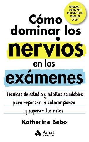 CÓMO DOMINAR LOS NERVIOS EN LOS EXÁMENES | 9788418114946 | BEBO,KATHERINE | Llibreria Geli - Llibreria Online de Girona - Comprar llibres en català i castellà