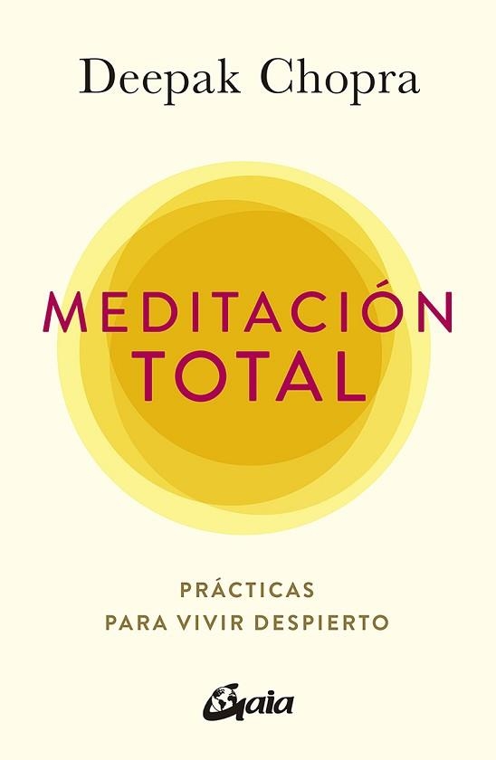 MEDITACIÓN TOTAL.PRÁCTICAS PARA VIVIR DESPIERTO | 9788484458944 | CHOPRA,DEEPAK | Llibreria Geli - Llibreria Online de Girona - Comprar llibres en català i castellà