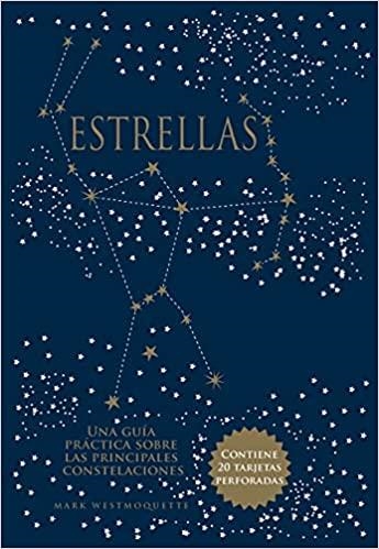 ESTRELLAS.UNA GUÍA PRÁCTICA SOBRE LAS PRINCIPALES CONSTELACIONES | 9788446050773 | WESTMOQUETTE,MARK | Libreria Geli - Librería Online de Girona - Comprar libros en catalán y castellano