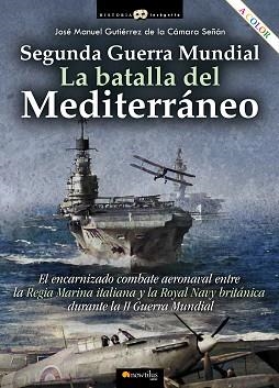 SEGUNDA GUERRA MUNDIAL.LA BATALLA DEL MEDITERRÁNEO | 9788413051970 | GUTIÉRREZ DE LA CÁMARA SEÑÁN,JOSÉ MANUEL | Llibreria Geli - Llibreria Online de Girona - Comprar llibres en català i castellà