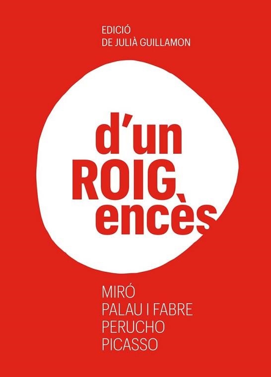 D'UN ROIG ENCÈS.MIRÓ,PALAU I FABRE,PERUCHO,PICASSO | 9788418807626 | GUILLAMON,JULIÀ (ED.) | Llibreria Geli - Llibreria Online de Girona - Comprar llibres en català i castellà