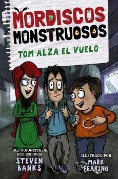 MORDISCOS MONSTRUOSOS 2.TOM ALZA EL VUELO | 9788469889305 | BANKS,STEVEN | Libreria Geli - Librería Online de Girona - Comprar libros en catalán y castellano