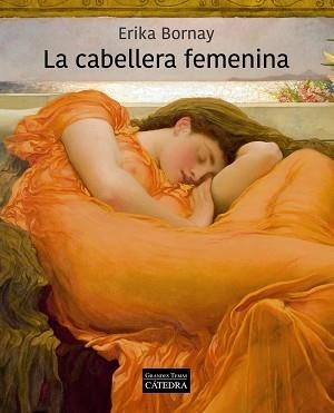 LA CABELLERA FEMENINA | 9788437643298 | BORNAY,ERIKA | Llibreria Geli - Llibreria Online de Girona - Comprar llibres en català i castellà