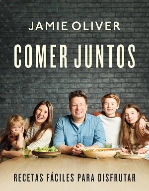 COMER JUNTOS.RECETAS FÁCILES PARA DISFRUTAR | 9788418055263 | OLIVER,JAMIE | Llibreria Geli - Llibreria Online de Girona - Comprar llibres en català i castellà