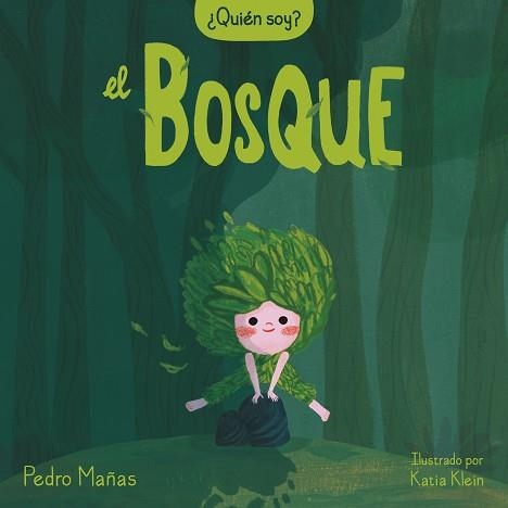 EL BOSQUE.QUIÉN SOY? | 9788448858650 | MAÑAS,PEDRO/KLEIN,KATIA | Llibreria Geli - Llibreria Online de Girona - Comprar llibres en català i castellà