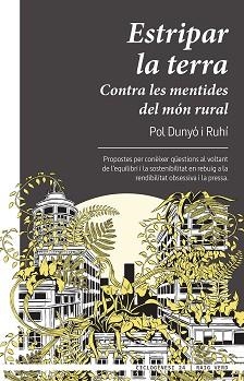 ESTRIPAR LA TERRA.CONTRA LES MENTIDES DEL MÓN RURAL | 9788417925697 | DUNYÓ I RUHÍ,POL | Llibreria Geli - Llibreria Online de Girona - Comprar llibres en català i castellà