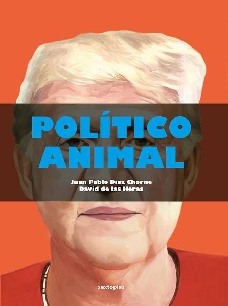 POLÍTICO ANIMAL | 9788418342479 | DÍAZ CHORNE,JUAN PABLO/DE LAS HERAS,DAVID | Llibreria Geli - Llibreria Online de Girona - Comprar llibres en català i castellà