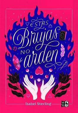 ESTAS BRUJAS NO ARDEN | 9788412407464 | STERLING,ISABEL | Llibreria Geli - Llibreria Online de Girona - Comprar llibres en català i castellà