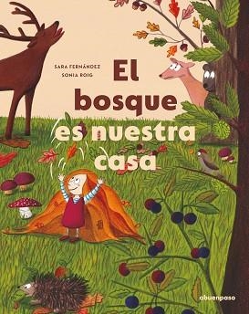 EL BOSQUE ES NUESTRA CASA | 9788417555610 | FERNÁNDEZ SAINZ,SARA/ROIG GÓMEZ,SONIA | Llibreria Geli - Llibreria Online de Girona - Comprar llibres en català i castellà