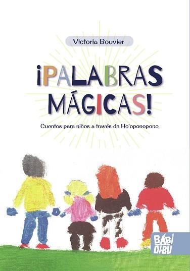 PALABRAS MÁGICAS.CUENTOS PARA NIÑOS A TRAVÉS DE HO'OPONOPONO | 9788418996146 | BOUVIER,VICTORIA | Llibreria Geli - Llibreria Online de Girona - Comprar llibres en català i castellà