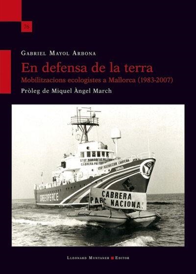 EN DEFENSA DE LA TERRA. MOBILITZACIONS ECOLOGISTES A MALLORCA | 9788418758102 | MAYOL ARBONA,GABRIEL | Llibreria Geli - Llibreria Online de Girona - Comprar llibres en català i castellà