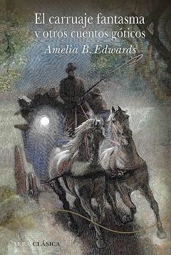 EL CARRUAJE FANTASMA Y OTROS CUENTOS GÓTICOS | 9788490658116 | EDWARDS,AMELIA | Llibreria Geli - Llibreria Online de Girona - Comprar llibres en català i castellà