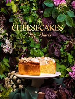 CHEESECAKES.ALITER DULCIA | 9788412033489 | PÉREZ SARDIÑA,ISABEL | Llibreria Geli - Llibreria Online de Girona - Comprar llibres en català i castellà