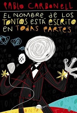 EL NOMBRE DE LOS TONTOS ESTÁ ESCRITO EN TODAS PARTES | 9788418945045 | CARBONELL,PABLO | Llibreria Geli - Llibreria Online de Girona - Comprar llibres en català i castellà