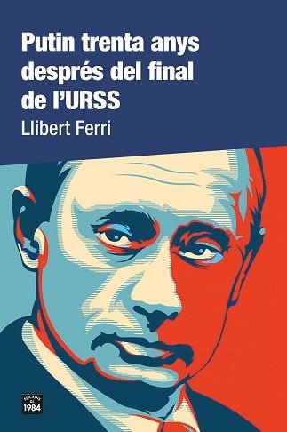 PUTIN TRENTA ANYS DESPRÉS DEL FINAL DE L'URSS | 9788418858000 | FERRI,LLIBERT | Llibreria Geli - Llibreria Online de Girona - Comprar llibres en català i castellà