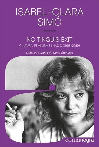 NO TINGUIS ÈXIT.CULTURA, FEMINISME I NACIÓ (1968-2019) | 9788418022852 | SIMÓ,ISABEL-CLARA | Llibreria Geli - Llibreria Online de Girona - Comprar llibres en català i castellà