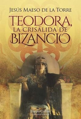 TEODORA.LA CRISÁLIDA DE BIZANCIO | 9788491397069 | MAESO DE LA TORRE,JESÚS | Libreria Geli - Librería Online de Girona - Comprar libros en catalán y castellano