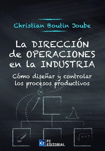 LA DIRECCIÓN DE OPERACIONES EN LA INDUSTRIA.CÓMO DISEÑAR Y CONTROLAR LOS PROCESOS  PRODUCTIVOS | 9788417701628 | BOUTIN JOUBE,CHRISTIAN | Llibreria Geli - Llibreria Online de Girona - Comprar llibres en català i castellà