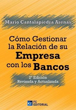 CÓMO GESTIONAR LA RELACIÓN DE SU EMPRESA CON LOS BANCOS | 9788417701697 | CANTALAPIEDRA ARENAS,MARIO | Llibreria Geli - Llibreria Online de Girona - Comprar llibres en català i castellà