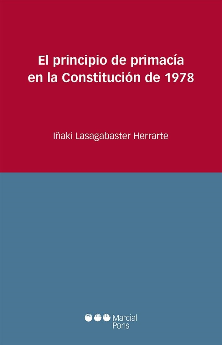 EL PRINCIPIO DE PRIMACÍA EN LA CONSTITUCIÓN DE 1978 | 9788491236085 | LASAGABASTER HERRARTE,IÑAKI | Llibreria Geli - Llibreria Online de Girona - Comprar llibres en català i castellà