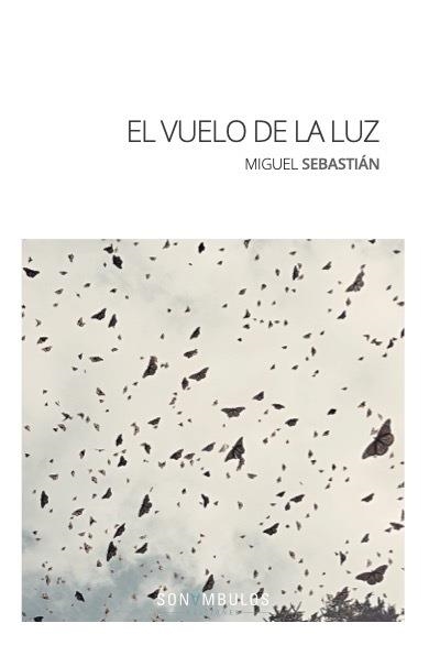 EL VUELO DE LA LUZ | 9788412312683 | SEBASTIÁN,MIGUEL | Llibreria Geli - Llibreria Online de Girona - Comprar llibres en català i castellà