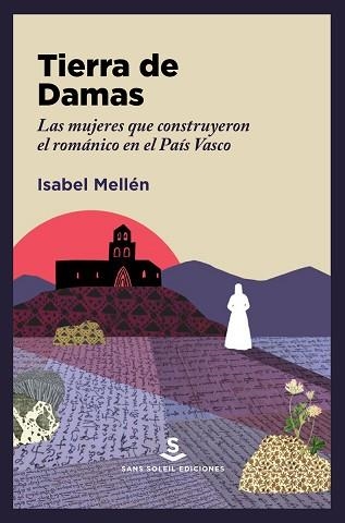 TIERRA DE DAMAS.LAS MUJERES QUE CONSTRUYERON EL ROMÁNICO EN EL PAÍS VASCO | 9788412403909 | MELLÉN,ISABEL | Llibreria Geli - Llibreria Online de Girona - Comprar llibres en català i castellà