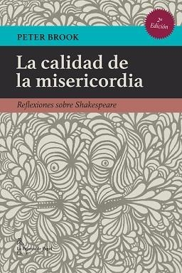 LA CALIDAD DE LA MISERICORDIA.REFLEXIONES SOBRE SHAKESPEARE | 9788412081169 | BROOK,PETER | Llibreria Geli - Llibreria Online de Girona - Comprar llibres en català i castellà