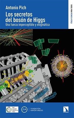 LOS SECRETOS DEL BOSÓN DE HIGGS | 9788413523361 | PICH,ANTONIO | Llibreria Geli - Llibreria Online de Girona - Comprar llibres en català i castellà