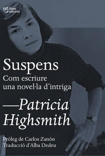 SUSPENS.COM ESCRIURE UNA NOVEL·LA D'INTRIGA | 9788412322965 | HIGHSMITH,PATRICIA | Llibreria Geli - Llibreria Online de Girona - Comprar llibres en català i castellà