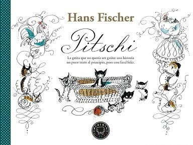 PITSCHI.LA GATITA QUE NO QUERÍA SER GATITA: UNA HISTORIA UN POCO TRISTE AL PRINCIPIO, PE | 9788418733178 | FISCHER,HANS | Llibreria Geli - Llibreria Online de Girona - Comprar llibres en català i castellà