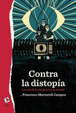 CONTRA LA DISTOPÍA.LA CARA B DE UN GÉNERO DE MASAS | 9788417496548 | MARTORELL CAMPOS,FRANCISCO | Libreria Geli - Librería Online de Girona - Comprar libros en catalán y castellano