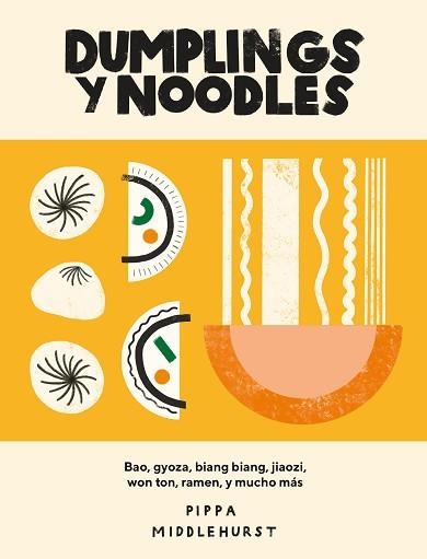 DUMPLINGS Y NOODLES.BAO,GYOZA,BIANG BIANG,JIAOZI,WON TON,RAMEN Y MUCHO MÁS | 9788416407941 | MIDDLEHURST,PIPPA | Llibreria Geli - Llibreria Online de Girona - Comprar llibres en català i castellà