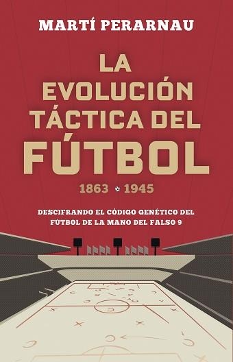 LA EVOLUCIÓN TÁCTICA DEL FÚTBOL 1863-1945 | 9788494418358 | PERARNAU,MARTÍ | Llibreria Geli - Llibreria Online de Girona - Comprar llibres en català i castellà